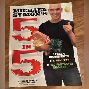 Michael Symon's 5 in 5 for Every Season : 165 Quick Dinners Cook Book